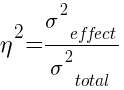{eta}^2 = {{sigma}^2_effect} / {{sigma}^2_total}